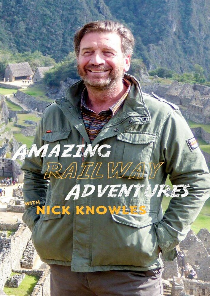Amazing Railway Adventures with Nick Knowles