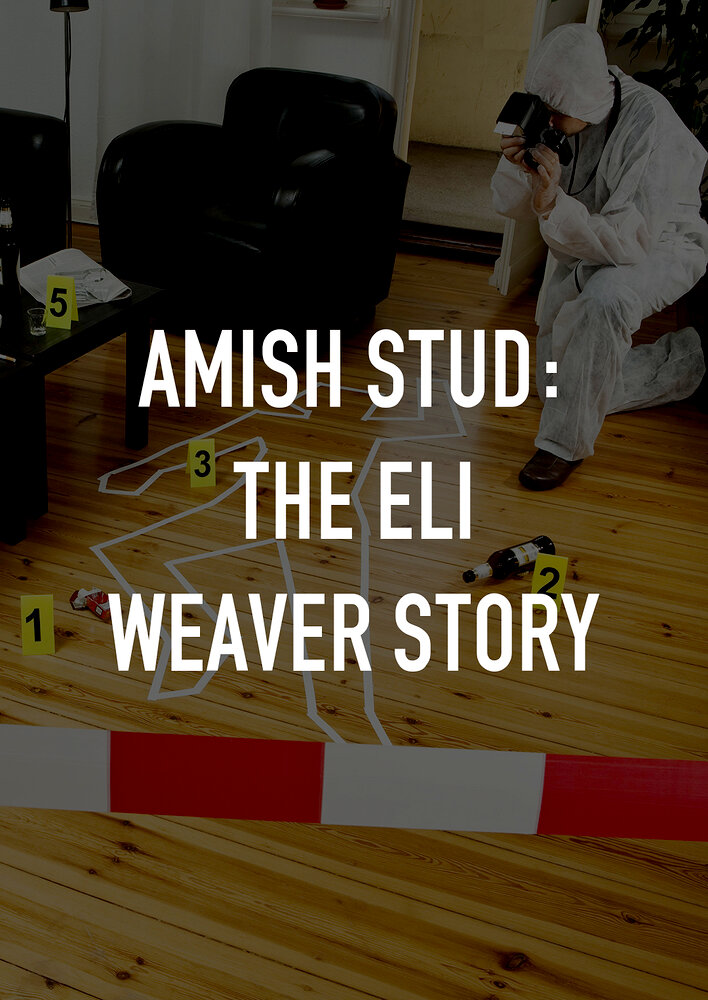 Amish Stud: The Eli Weaver Story