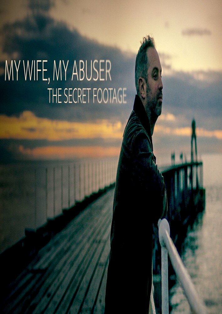 My Wife, My Abuser: The Secret Footage