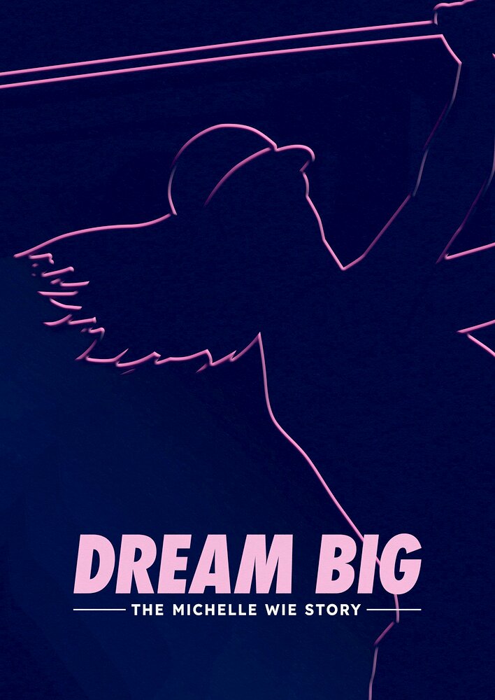 Dream Big: The Michelle Wie Story