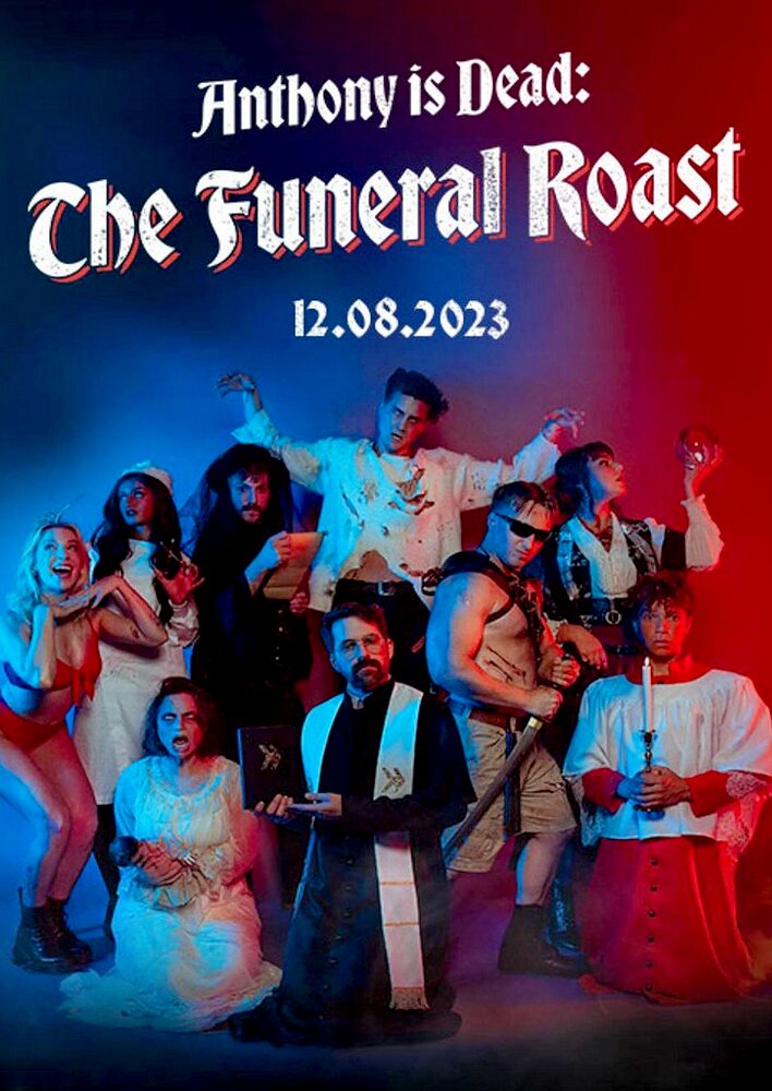 Anthony Is Dead: The Funeral Roast