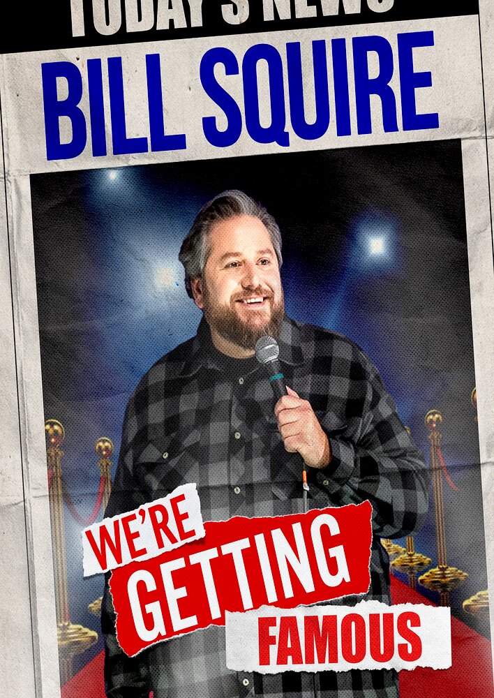 Bill Squire: We're Getting Famous
