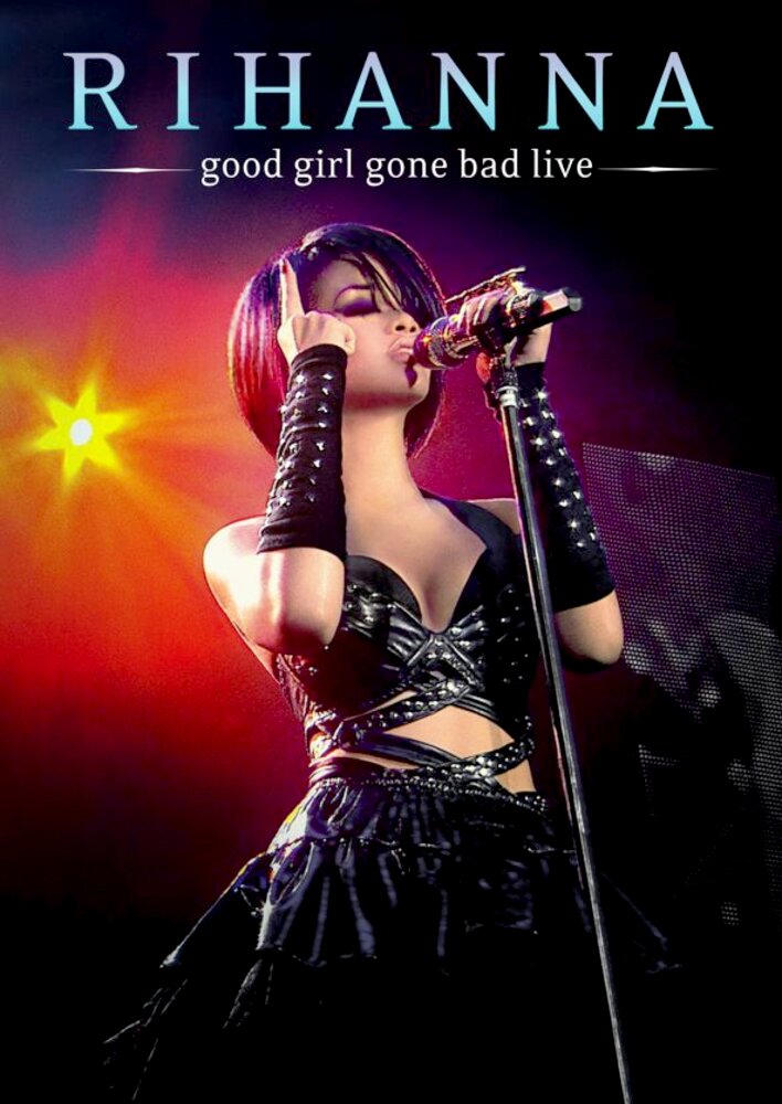 Rihanna - Good Girl Gone Bad: Live