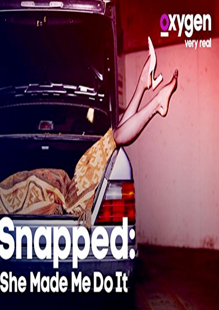 Snapped: She Made Me Do It