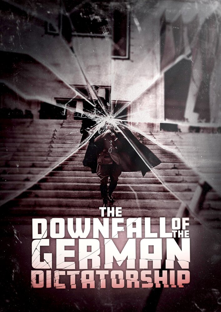 The Downfall of the German Dictatorship
