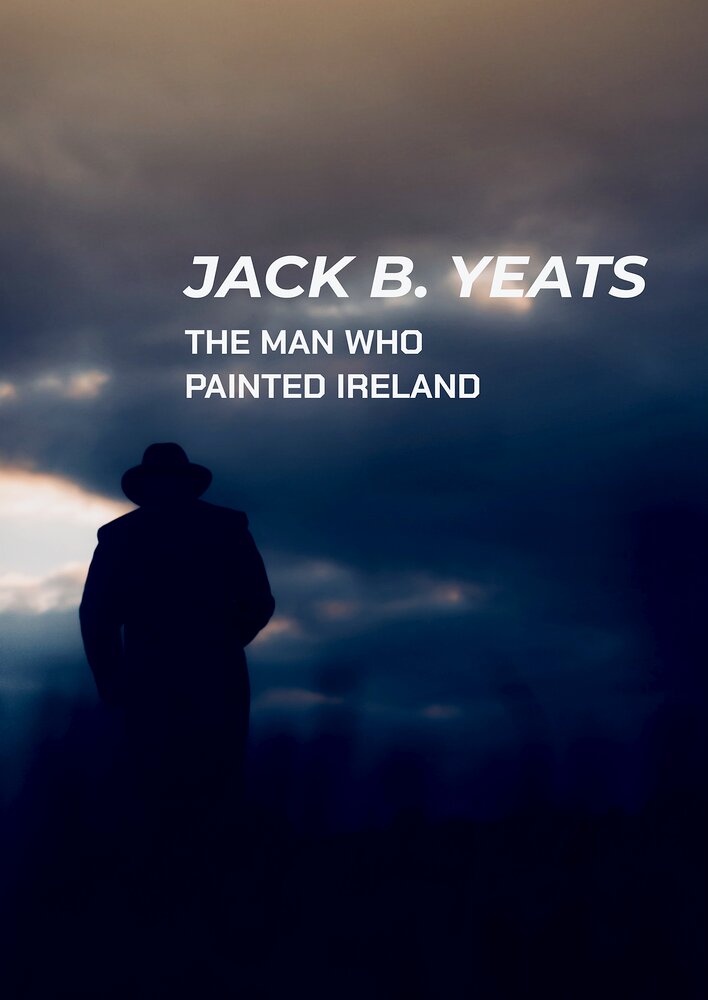 Jack B. Yeats: The Man Who Painted Ireland