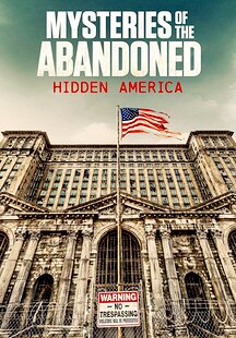 Mysteries of the Abandoned: Hidden America