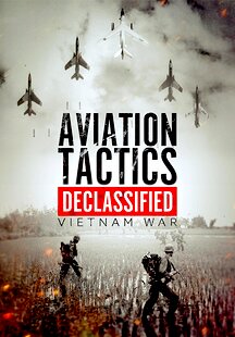 Aviation Tactics Declassified: Vietnam War