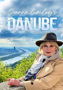 Joanna Lumley's Danube: Europe's Mightiest River