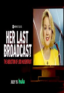 Her Last Broadcast: The Abduction of Jodi Huisentruit