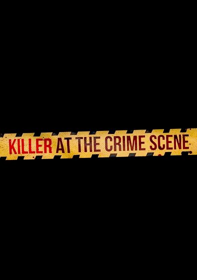 Killer at the Crime Scene