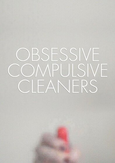 Obsessive Compulsive Cleaners