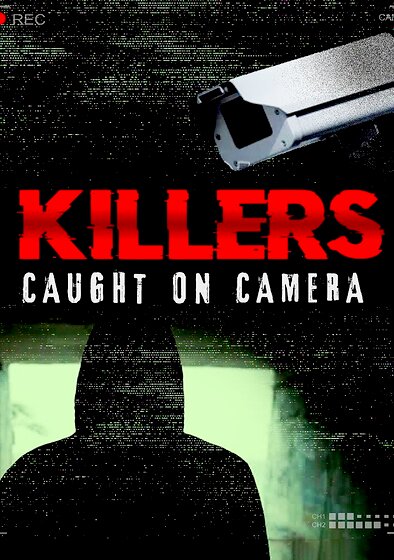 Killers: Caught on Camera