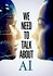 We Need to Talk About A.I.