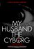 My Husband, the Cyborg