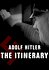 Adolf Hitler the Itinerary