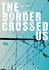 The Border Crossed Us