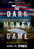 The Dark Money Game