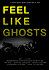 Feel Like Ghosts