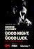 Good Night, and Good Luck