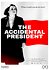 The Accidental President
