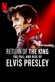 Return of the King: The Fall and Rise of Elvis Presley