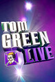 Tom Green Live