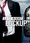 Late Night Lockup