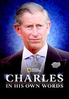 Charles: In His Own Words