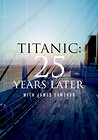 Titanic: 25 Years Later with James Cameron