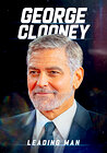 George Clooney: Leading Man