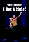 Tom Green: I Got A Mule!