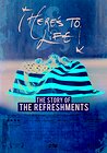 Here's to Life: The Story of The Refreshments
