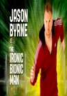 Jason Byrne: Ironic Bionic Man
