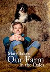 Matt Baker: Our Farm in the Dales