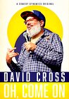 David Cross: Oh Come On
