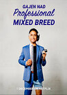 Gajen Nad: Professional Mixed Breed
