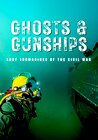Ghosts & Gunships: Lost Submarines of the Civil War