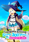 I've Been Killing Slimes for 300 Years and Maxed Out My Level