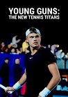Young Guns: The New Tennis Titans