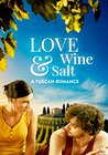 Love, Wine & Salt: A Tuscan Romance