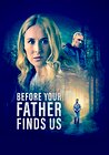 Before Your Father Finds Us
