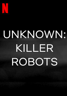 Unknown: Killer Robots