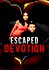 Escaped Devotion